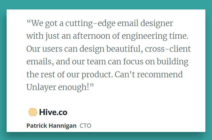 CTO of Hive.co, Patrick Hannigan, praising Unlayer. 