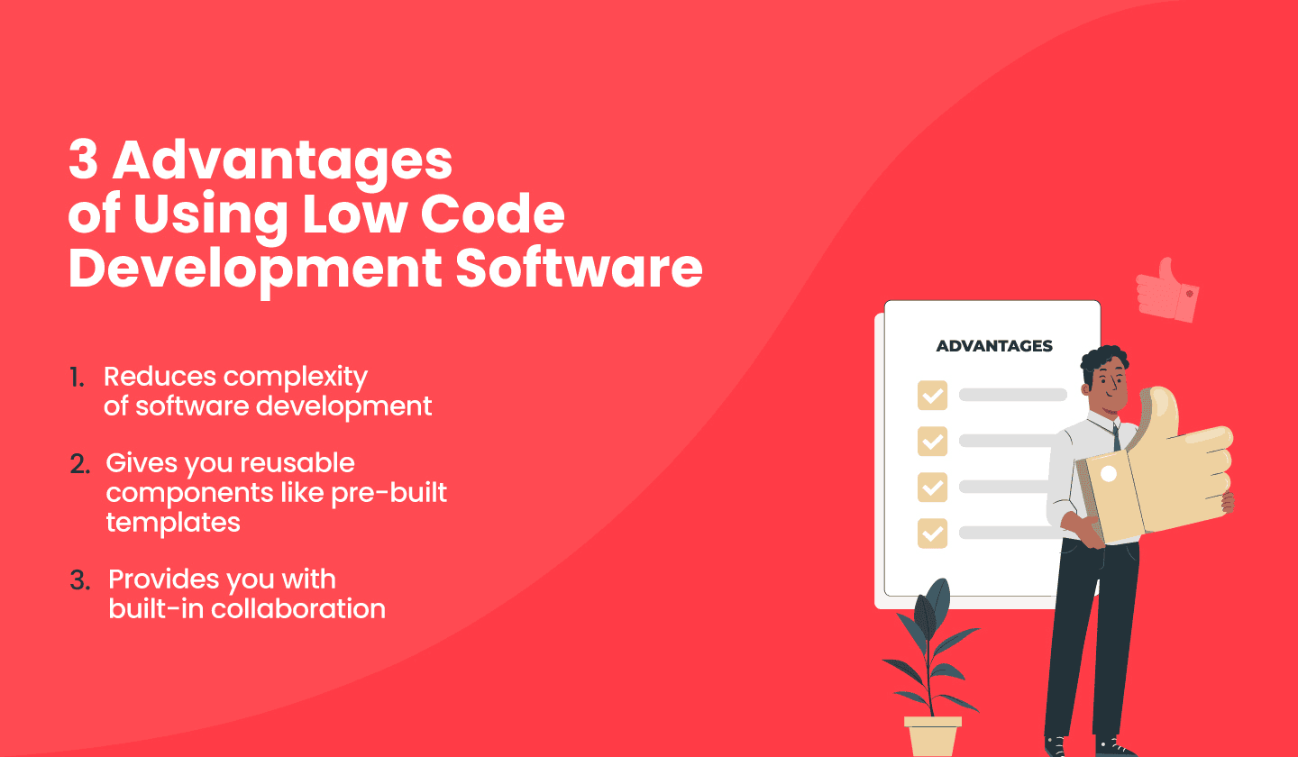 3 benefits of using low code development software.